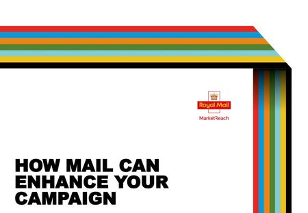 HOW MAIL CAN ENHANCE YOUR CAMPAIGN