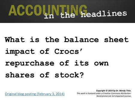 What is the balance sheet impact of Crocs’ repurchase of its own shares of stock? Original blog posting (February 3, 2014)