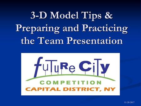 3-D Model Tips & Preparing and Practicing the Team Presentation