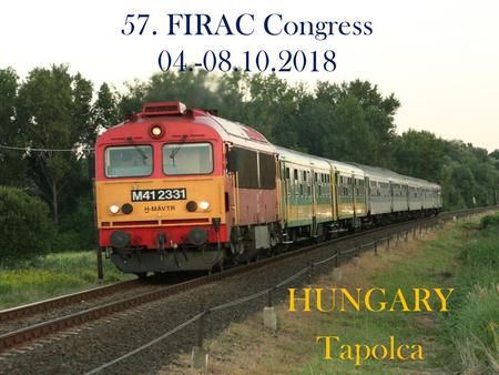 57. FIRAC Congress 04.-08.10.2018 HUNGARY Tapolca.
