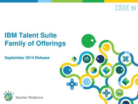 IBM Talent Suite Family of Offerings September 2014 Release