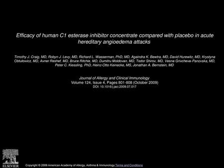 Efficacy of human C1 esterase inhibitor concentrate compared with placebo in acute hereditary angioedema attacks  Timothy J. Craig, MD, Robyn J. Levy,