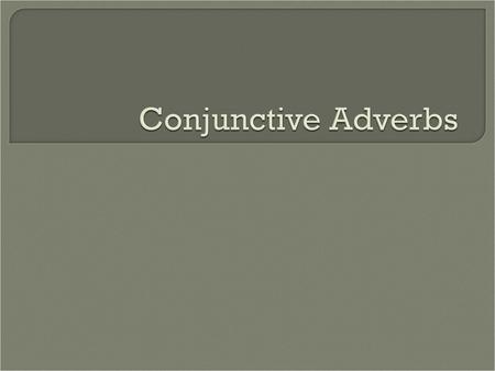 Conjunctive Adverbs.