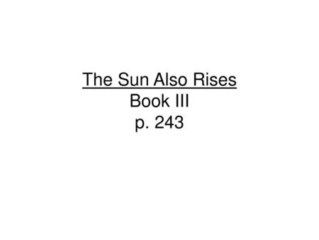 The Sun Also Rises Book III p. 243