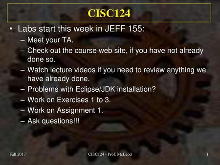 CISC124 Labs start this week in JEFF 155: Meet your TA.