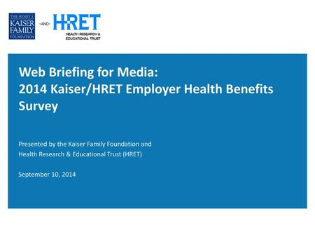 Web Briefing for Media: Kaiser/HRET Employer Health Benefits Survey