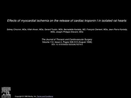 Effects of myocardial ischemia on the release of cardiac troponin I in isolated rat hearts  Sidney Chocron, MDa, Kifah Alwan, MDa, Gerard Toubin, MDb,