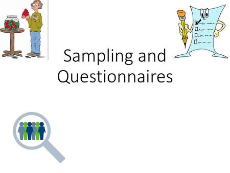 Sampling and Questionnaires