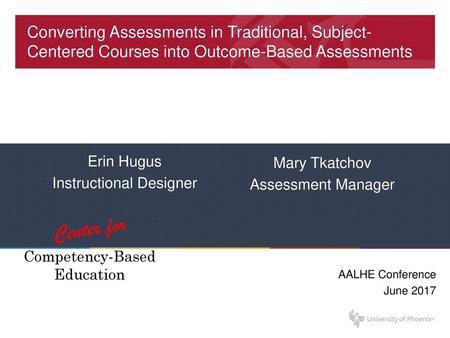 Erin Hugus Instructional Designer Mary Tkatchov Assessment Manager