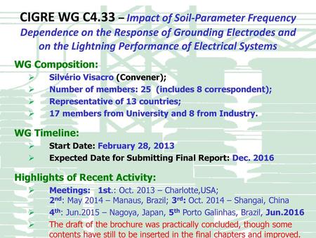 CIGRE WG C4.33 – Impact of Soil-Parameter Frequency Dependence on the Response of Grounding Electrodes and on the Lightning Performance of Electrical Systems.