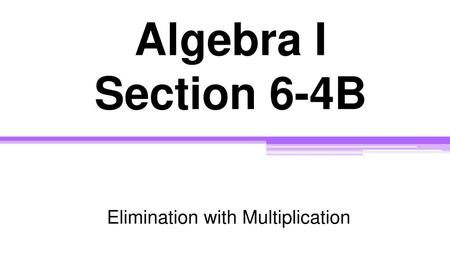 Elimination with Multiplication