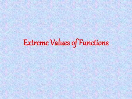Extreme Values of Functions