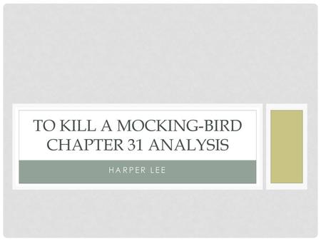 TO KILL A MOCKING-BIRD CHAPTER 31 ANALYSIS