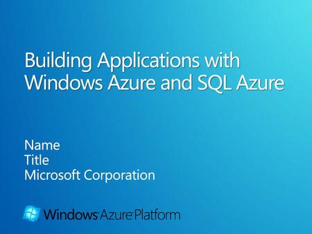 Building Applications with Windows Azure and SQL Azure