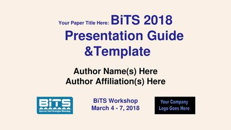 Your Paper Title Here: BiTS 2018 Presentation Guide &Template