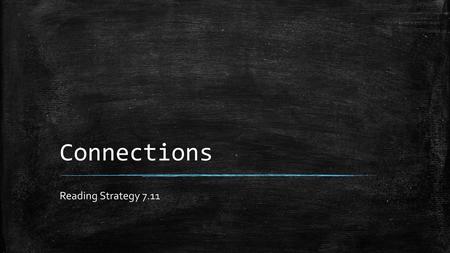 Connections Reading Strategy 7.11.