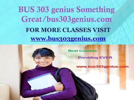 BUS 303 genius Something Great/bus303genius.com