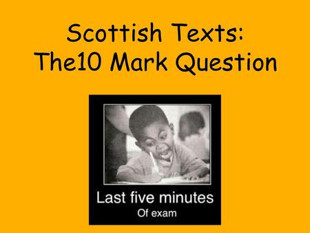 Scottish Texts: The10 Mark Question