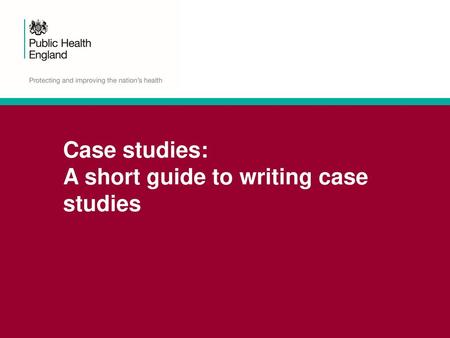 Case studies: A short guide to writing case studies.