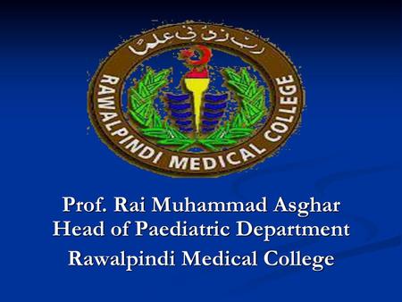 Prof. Rai Muhammad Asghar Head of Paediatric Department