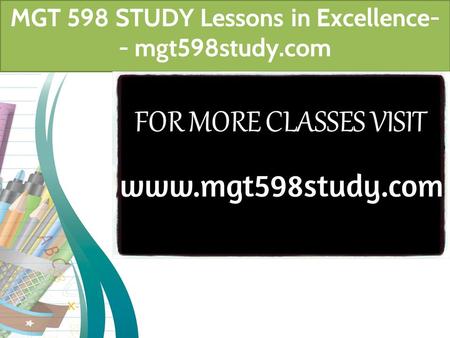 MGT 598 STUDY Lessons in Excellence- - mgt598study.com.