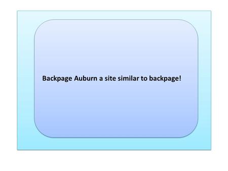 Backpage Auburn a site similar to backpage!. Looking for best ad posting site similar to backpage because backpage is no longer allowing to post your.