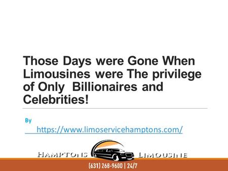 Those Days were Gone When Limousines were The privilege of Only Billionaires and Celebrities!