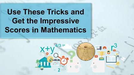 Use These Tricks and Get the Impressive Scores in Mathematics