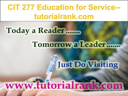 CIT 277 Education for Service-- tutorialrank.com