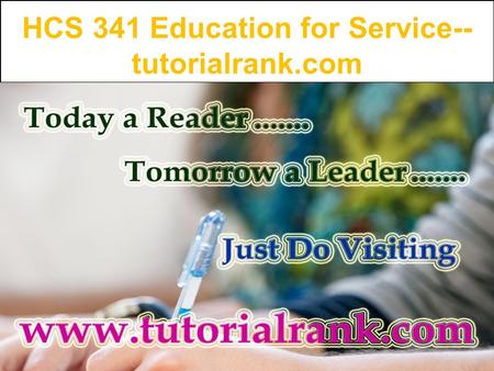 HCS 341 Education for Service-- tutorialrank.com