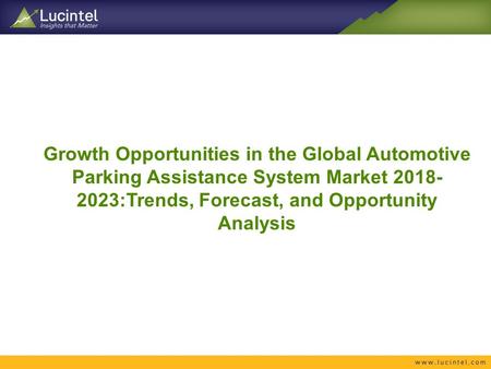 Growth Opportunities in the Global Automotive Parking Assistance System Market :Trends, Forecast, and Opportunity Analysis.