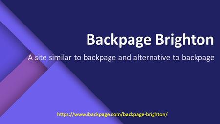 This presentation uses a free template provided by FPPT.com  Backpage Brighton A site similar to backpage and alternative.