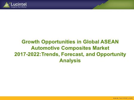 Growth Opportunities in Global ASEAN Automotive Composites Market :Trends, Forecast, and Opportunity Analysis.