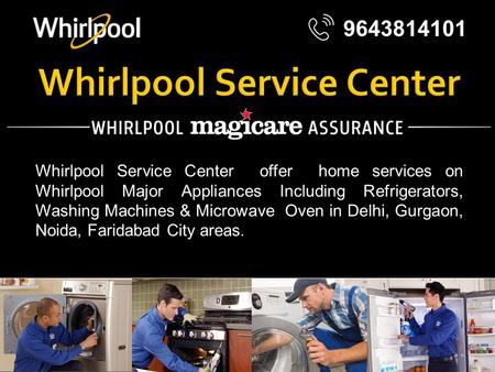 Whirlpool Service Center | Whirlpool Major Appliances Repair - Refrigerators, Washing Machines & Microwave Oven