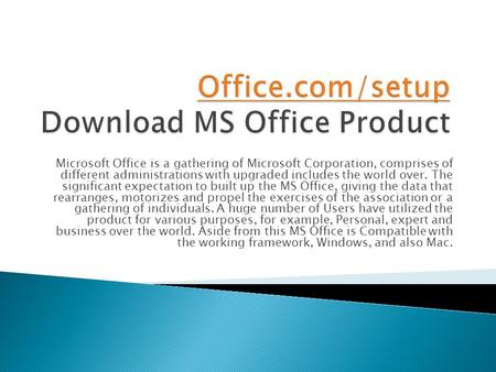 Microsoft Office is a gathering of Microsoft Corporation, comprises of different administrations with upgraded includes the world over. The significant.