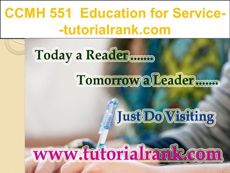CCMH 551 Education for Service- -tutorialrank.com.