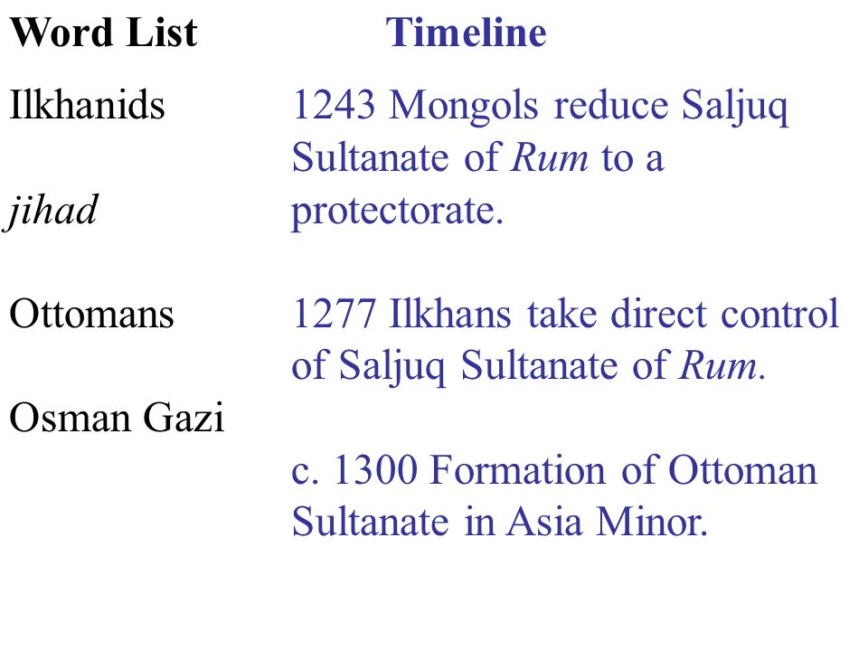 Timeline 1243 Mongols reduce Saljuq Sultanate of Rum to a protectorate  Ilkhans take direct control of Saljuq Sultanate of Rum. c Formation. - ppt  download