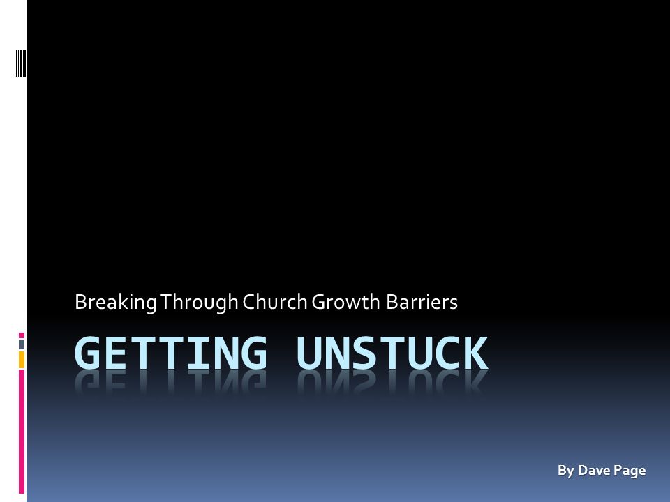 Breaking Through Church Growth Barriers By Dave Page By Dave Page. - ppt  download