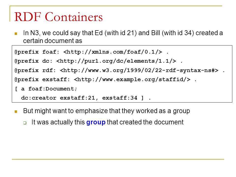 Rdf Containers In N3 We Could Say That Ed With Id 21 And Bill With Id 34 Created A Certain Document Ppt Download