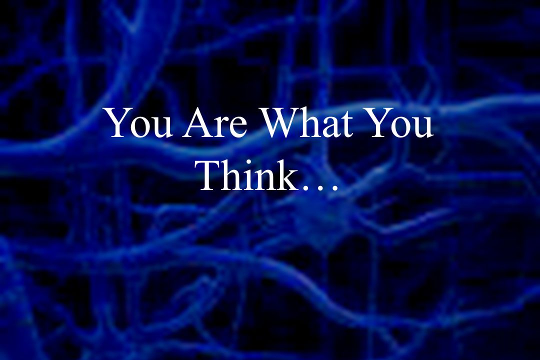 You Are What You Think Ppt Video Online Download You Are What You Think Ppt Video Online Download