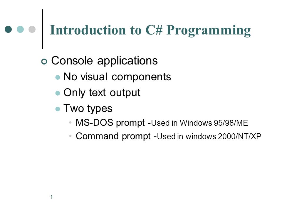 1 Introduction To C Programming Console Applications No Visual Components Only Text Output Two Types Ms Dos Prompt Used In Windows 95 98 Me Command Ppt Download
