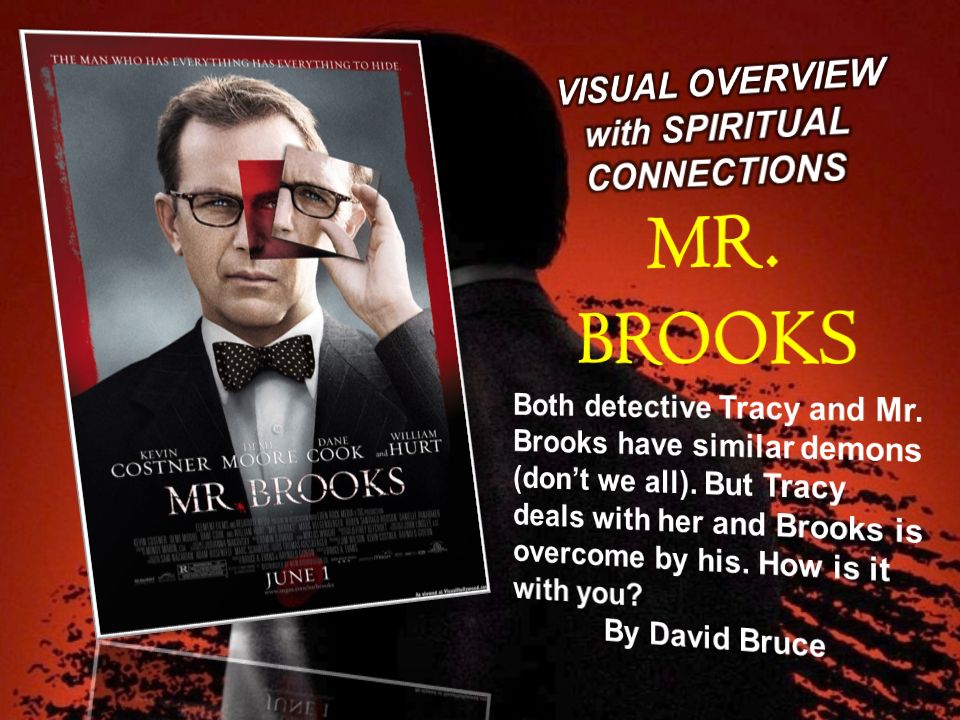 Consider Mr. Brooks. A successful businessman, a generous philanthropist, a  loving father and devoted husband. Seemingly, he's perfect. But Mr. Brooks.  - ppt download