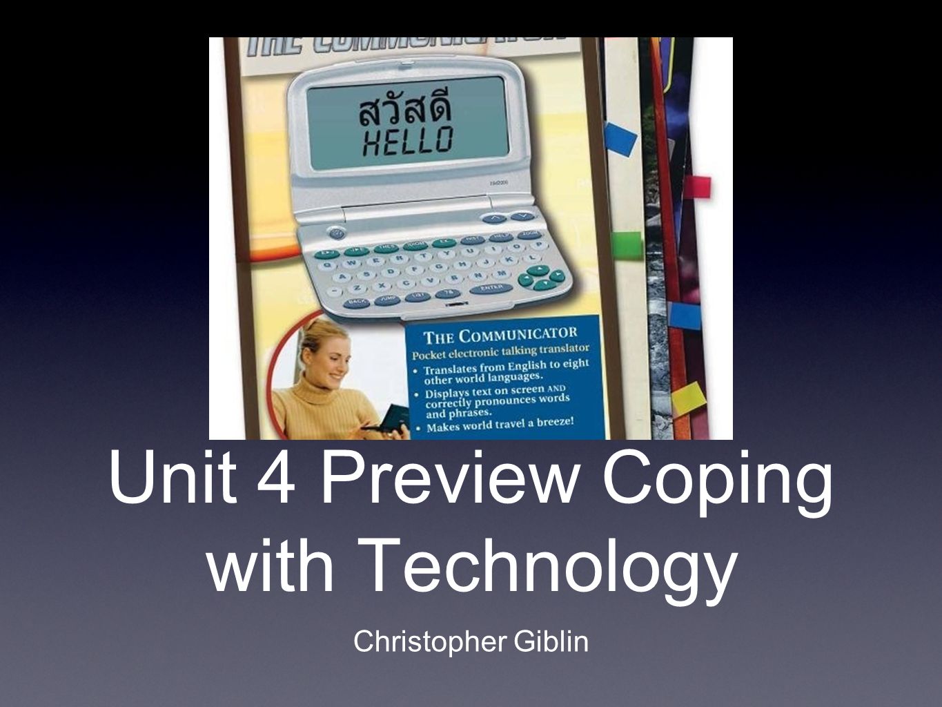 Unit 4 Preview Coping with Technology Christopher Giblin.