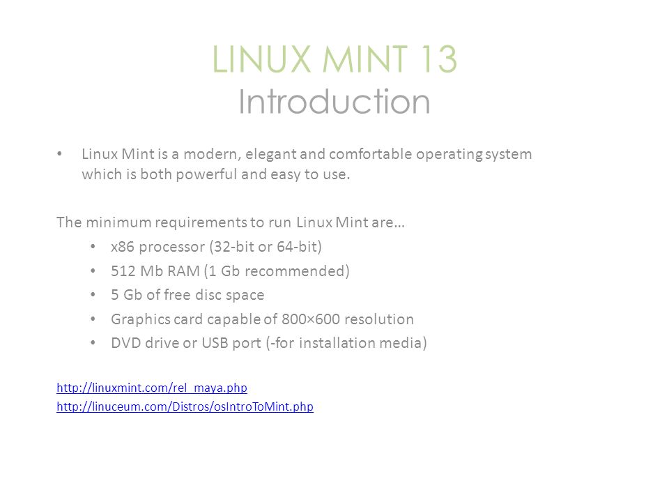 LINUX MINT 13 Introduction Linux Mint is a modern, elegant and comfortable  operating system which is both powerful and easy to use. The minimum  requirements. - ppt download