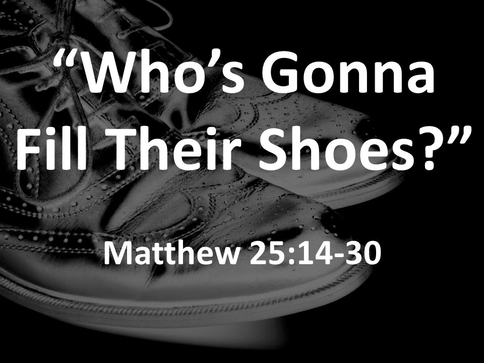 Who's Gonna Fill Their Shoes?” - ppt video online download