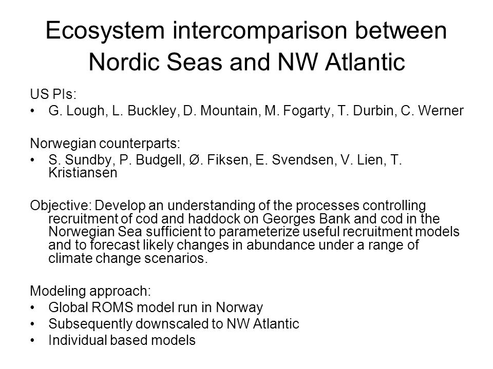 Ecosystem Intercomparison Between Nordic Seas And Nw Atlantic Us Pis G Lough L Buckley D Mountain M Fogarty T Durbin C Werner Norwegian Counterparts Ppt Download
