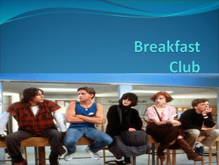 Breakfast Club.