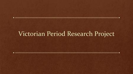 Victorian Period Research Project