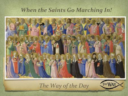 When the Saints Go Marching In!