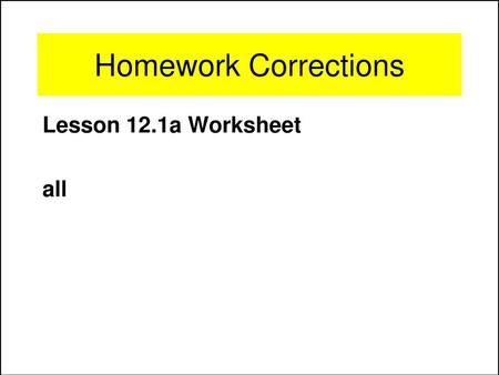 Homework Corrections Lesson 12.1a Worksheet all.
